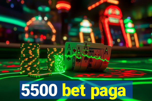 5500 bet paga